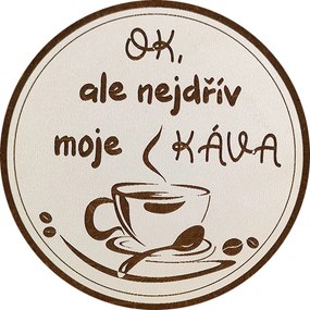 AMADEA Drevený podtácok okrúhly Káva text "ok, ale najskôr moja káva", priemer 10,5 cm