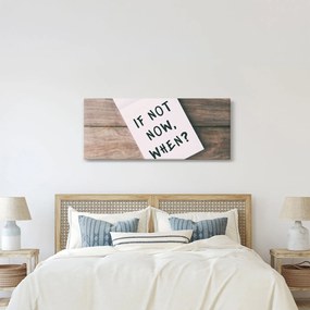 Obraz - If not now, when? (120x50 cm)