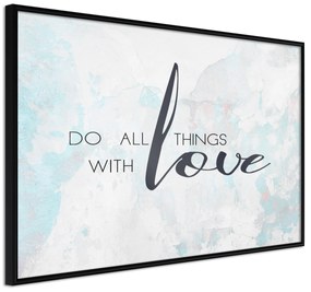 Artgeist Plagát - Do All Things With Love [Poster] Veľkosť: 30x20, Verzia: Čierny rám