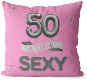 Vankúš Stále sexy – ružový (Veľkosť: 55 x 55 cm, vek: 50)