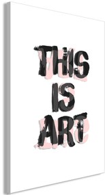Artgeist Obraz - This Is Art (1 Part) Vertical Veľkosť: 40x60, Verzia: Na talianskom plátne