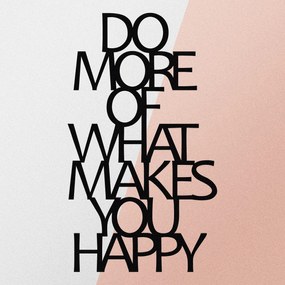 Do More Of What Makes You Happy Metal Decor