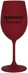 CHARDONNAY? ŠARDOJÓÓ! - bordovy pohár na víno 350 ml