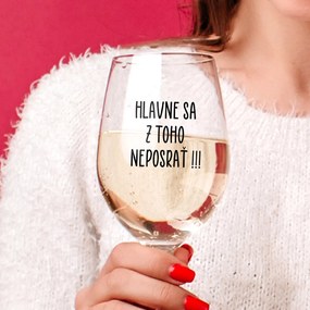 Ahome Číry pohár na víno Hlavne sa z toho neposrať