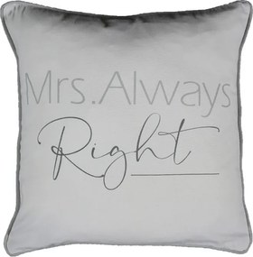 Šedý vankúš Mrs. Always Right - 45 * 10 * 45 cm