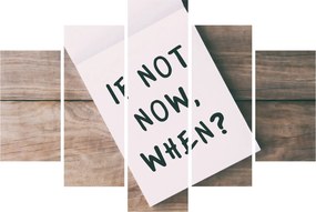 Obraz - If not now, when? (150x105 cm)