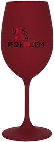 DNES SA REGENERUJEM! - bordovy pohár na víno 350 ml