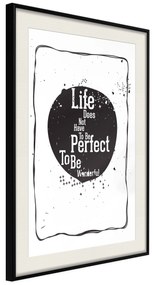 Artgeist Plagát - Life Does Not Have To Be Perfect To Be Wonderful [Poster] Veľkosť: 20x30, Verzia: Čierny rám s passe-partout