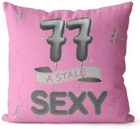 Vankúš Stále sexy – ružový (Veľkosť: 40 x 40 cm, vek: 77)