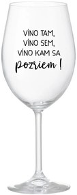 VÍNO TAM, VÍNO SEM, VÍNO KAM SA POZRIEM! - priehľadný pohár na víno 350 ml