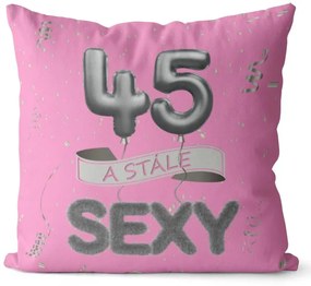 Vankúš Stále sexy – ružový (Veľkosť: 40 x 40 cm, vek: 45)