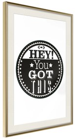 Artgeist Plagát - Hey! You Got This [Poster] Veľkosť: 20x30, Verzia: Zlatý rám s passe-partout