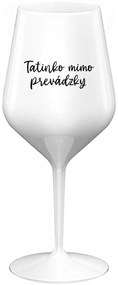 TATINKO MIMO PREVÁDZKY - biely nerozbitný pohár na víno 470 ml