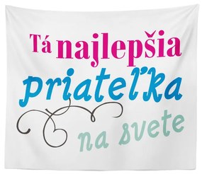 Sablio Deka Tá najlepšia priateľka na svete: 150x120 cm