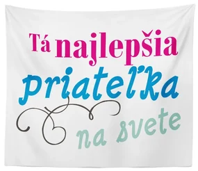 Sablio Deka Tá najlepšia priateľka na svete: 150x120 cm