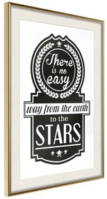 Artgeist Plagát - There Is No Easy Way From The Earth To The Stars [Poster] Veľkosť: 20x30, Verzia: Čierny rám