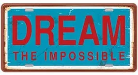 Ceduľa Dream The Impossible