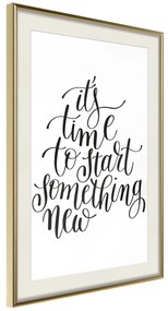 Artgeist Plagát - It's Time to Start Something New [Poster] Veľkosť: 20x30, Verzia: Zlatý rám s passe-partout