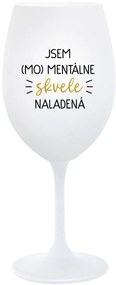 JSEM (MO)MENTÁLNE SKVELE NALADENÁ - biely pohár na víno 350 ml