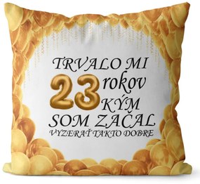 Vankúš Trvalo mi + vek (Veľkosť: 55 x 55 cm, vek: 23)