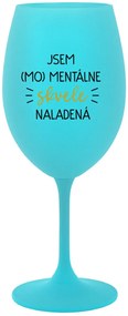 JSEM (MO)MENTÁLNE SKVELE NALADENÁ - tyrkysový pohár na víno 350 ml