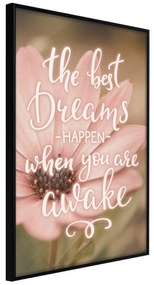 Artgeist Plagát - The Best Dreams Happen When You Are Awake [Poster] Veľkosť: 30x45, Verzia: Čierny rám