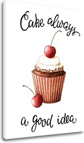 Obraz na stenu s textom Cake always a good idea