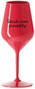 TATINKO MIMO PREVÁDZKY - červený nerozbitný pohár na víno 470 ml