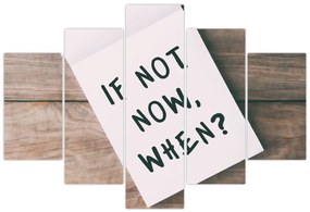 Obraz - If not now, when? (150x105 cm)