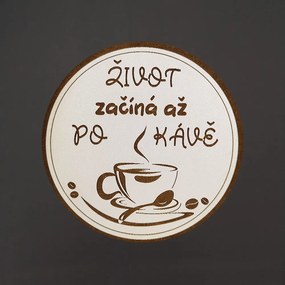 AMADEA Drevený podtácok okrúhly Káva text "život začína až po káve", priemer 10,5 cm