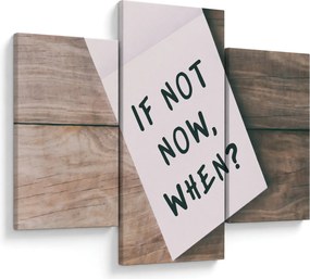Obraz - If not now, when? (90x60 cm)