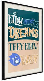 Artgeist Plagát - Follow Your Dreams [Poster] Veľkosť: 30x45, Verzia: Zlatý rám