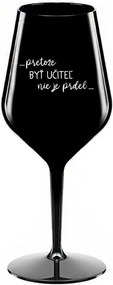 ...PRETOŽE BYŤ UČITEĽ NIE JE PRDEL... - čierny nerozbitný pohár na víno 470 ml