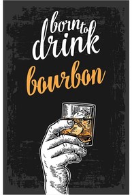 Ceduľa Born To Drink Bourbon