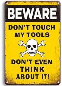 Ceduľa Beware - Dont Touch My Tools