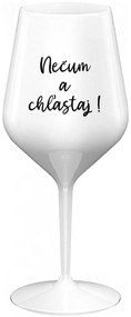NEČUM A CHĽASTAJ! - biely nerozbitný pohár na víno 470 ml