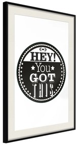 Artgeist Plagát - Hey! You Got This [Poster] Veľkosť: 20x30, Verzia: Čierny rám s passe-partout