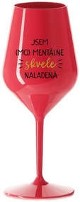JSEM (MO)MENTÁLNE SKVELE NALADENÁ - červený nerozbitný pohár na víno 470 ml