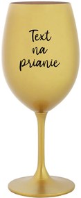 TEXT NA PRIANIE - zlatý pohár na víno 350 ml