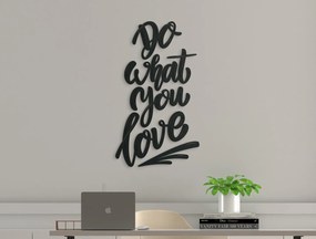 drevko Nálepka na stenu Do what you love Rozmer obrazu: 41,5 x 24 cm, Farba dekorácie: Čierna