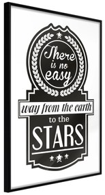 Artgeist Plagát - There Is No Easy Way From The Earth To The Stars [Poster] Veľkosť: 30x45, Verzia: Čierny rám