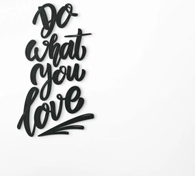 drevko Nálepka na stenu Do what you love Rozmer obrazu: 41,5 x 24 cm, Farba dekorácie: Čierna