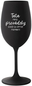 TATA MIMO PREVÁDZKY (CHOĎ SA OPÝTAŤ MAMINKY) - čierny pohár na víno 350 ml