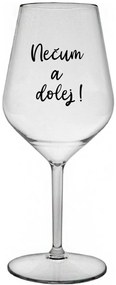 NEČUM A DOLEJ! - priehľadný nerozbitný pohár na víno 470 ml
