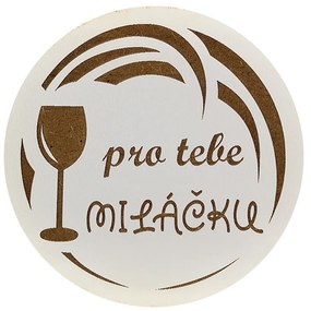 AMADEA Drevený podtácok okrúhly Víno text "pre teba miláčik", priemer 10,5 cm, český výrobok