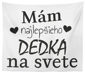 Sablio Deka Ja mám najlepšieho dedka na svete: 150x120 cm