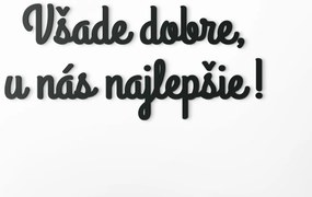 drevko Drevený nápis Všade dobre, u nás najlepšie! Rozmer obrazu: 18 x 40 cm, Farba dekorácie: Čierna