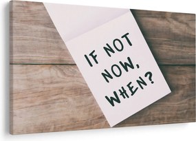 Obraz - If not now, when? (90x60 cm)