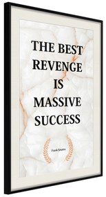 Artgeist Plagát - The Best Revenge Is Massive Success [Poster] Veľkosť: 30x45, Verzia: Zlatý rám