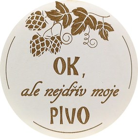 AMADEA Drevený podtácok okrúhly Pivo text "ok, ale najskôr moje pivo", priemer 10,5 cm